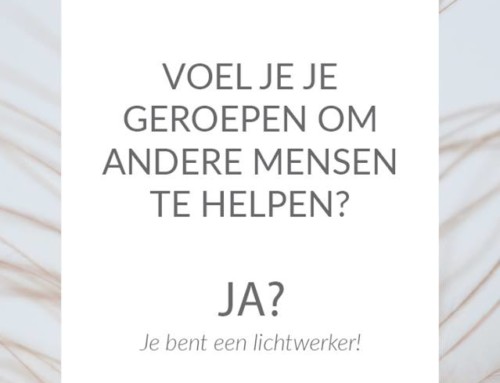 Ben jij ook een lichtwerker? kenmerk nummer 3